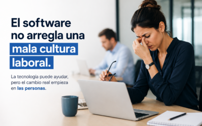 El software no arregla una mala cultura laboral